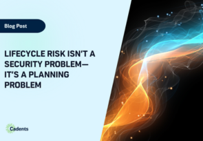 Lifecycle Risk Isn’t a Security Problem—It’s a Planning Problem
